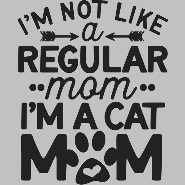 im not like a regular mom im a cat mom Thumbnail