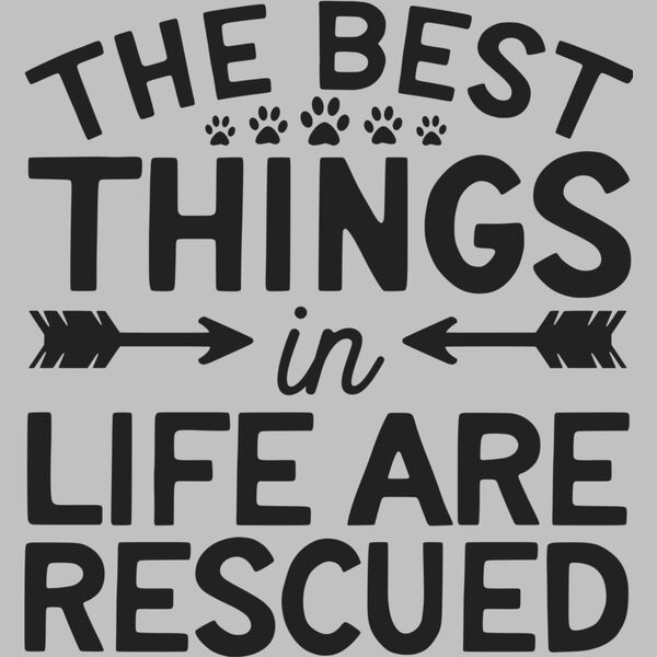 the best things in life are rescued Thumbnail