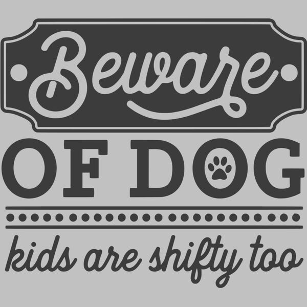 beware of dog kids are shifty too Thumbnail